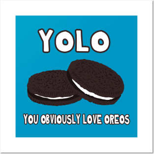 You obviously love oreos Posters and Art